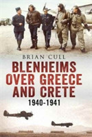 Blenheims Over Greece and Crete 1940-1941