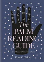 The Palm Reading Guide Reveal the secrets of the tell tale hand