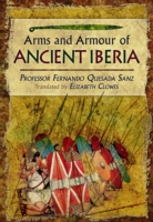 Weapons, Warriors and Battles of Ancient Iberia