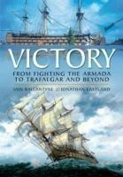 Victory: From Fighting the Armada to Trafalgar and Beyond