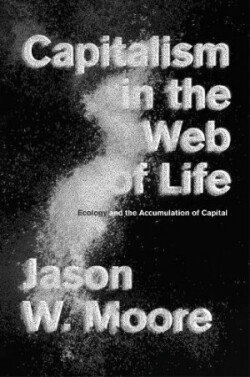 Capitalism in the Web of Life : Ecology and the Accumulation of Capital
