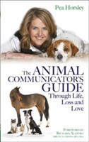 Animal Communicator’s Guide Through Life, Loss and Love