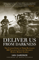 Deliver Us from Darkness: The Untold Story of Third Battalion 506 Parachute Infantry Regiment During
