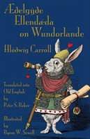 ��elgy�e Ellend�da on Wundorlande Alice's Adventures in Wonderland in Old English
