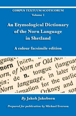 Etymological Dictionary of the Norn Language in Shetland A colour facsimile edition