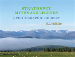 Strathspey Myths and Legends - A Photographic Journey