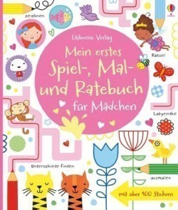 Mein erstes Spiel-, Mal- und Ratebuch für Mädchen