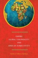 Empire, Global Coloniality and African Subjectivity