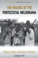Making of the Pentecostal Melodrama