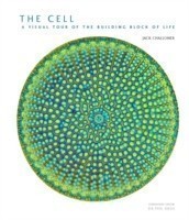 The Cell A Visual Tour of the Building Block of Life