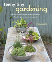 Teeny Tiny Gardening 35 Step-by-Step Projects