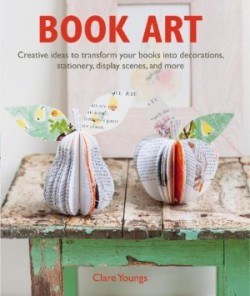 Book Art Creative Ideas to Transform Your Books into Decorations, Stationery, Display Scenes