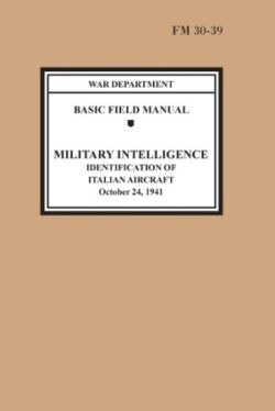 Identification of Italian Aircraft (Basic Field Manual Military Intelligence FM 30-39)