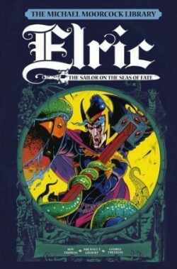 Michael Moorcock Library Vol. 2: Elric The Sailor on the Seas of Fate