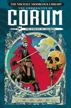 Michael Moorcock Library: The Chronicles of Corum Volume 1 - The Knight of Swords