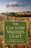Country Writer`s Craft, The – Writing For Country, Regional & Rural Publications