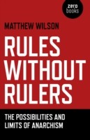Rules Without Rulers – The Possibilities and Limits of Anarchism