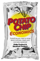 Potato Chip Economics – Everything you need to know about business clearly and concisely explained
