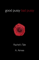 Good Pussy Bad Pussy – Rachel`s Tale