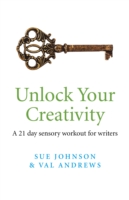 Unlock Your Creativity – a 21–day sensory workout for writers