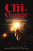 Chi of Change, The – How hypnotherapy can help you heal and turn your life around – regardless of your past