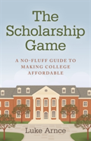 Scholarship Game, The – A no–fluff guide to making college affordable