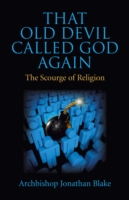 That Old Devil Called God Again – The Scourge of Religion