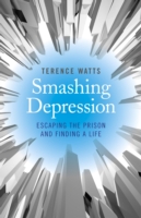 Smashing Depression – Escaping the Prison and Finding a Life