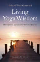 Living Yoga Wisdom – Philosophical Exercises for Personal Practice