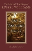 Not I, Not Other Than I : The Life and Teachings of Russel Williams