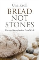 Bread Not Stones – the Autobiography of an Eventful Life