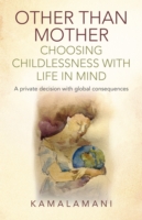 Other Than Mother – Choosing Childlessness with – A private decision with global consequences