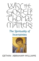 Why the Gospel of Thomas Matters – the Spirituality of Incertainties