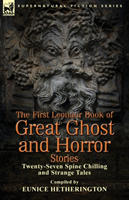 First Leonaur Book of Great Ghost and Horror Stories