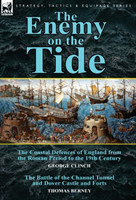 Enemy on the Tide-The Coastal Defences of England from the Roman Period to the 19th Century by George Clinch & the Battle of the Channel Tunnel an