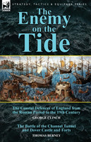 Enemy on the Tide-The Coastal Defences of England from the Roman Period to the 19th Century by George Clinch & the Battle of the Channel Tunnel an