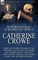 Collected Supernatural and Weird Fiction of Catherine Crowe