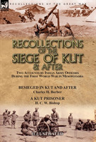Recollections of the Siege of Kut & After