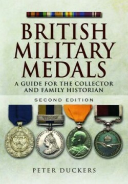 British Military Medals : A Guide for the Collector and Family Historian