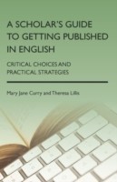 Scholar's Guide to Getting Published in English Critical Choices and Practical Strategies