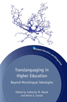 Translanguaging in Higher Education Beyond Monolingual Ideologies