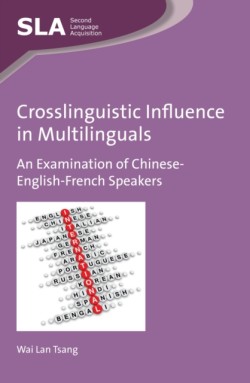 Crosslinguistic Influence in Multilinguals An Examination of Chinese-English-French Speakers