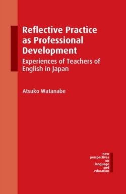 Reflective Practice as Professional Development Experiences of Teachers of English in Japan