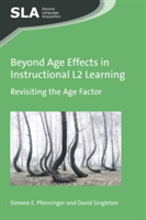 Beyond Age Effects in Instructional L2 Learning Revisiting the Age Factor