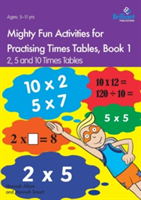 Mighty Fun Activities for Practising Times Tables, Book 1