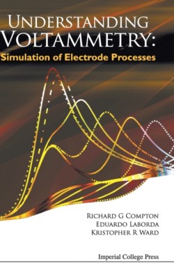 Understanding Voltammetry : Simulation of Electrode Processes