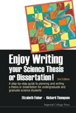 Enjoy Writing Your Science Thesis Or Dissertation! : A Step-by-step Guide To Planning And Writing A