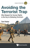 Avoiding The Terrorist Trap: Why Respect For Human Rights Is The Key To Defeating Terrorism