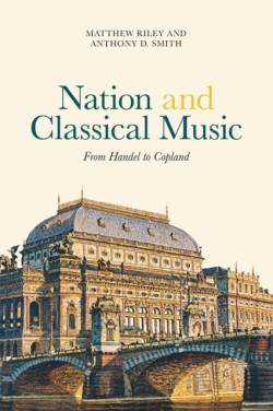 Nation and Classical Music From Handel to Copland