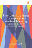 Emerging Strategies for Supporting Student Learning A practical guide for librarians and educators